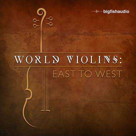 [世界小提琴音源]Big Fish Audio World Violins East to West [KONTAKT, WAV]（2.9GB）
