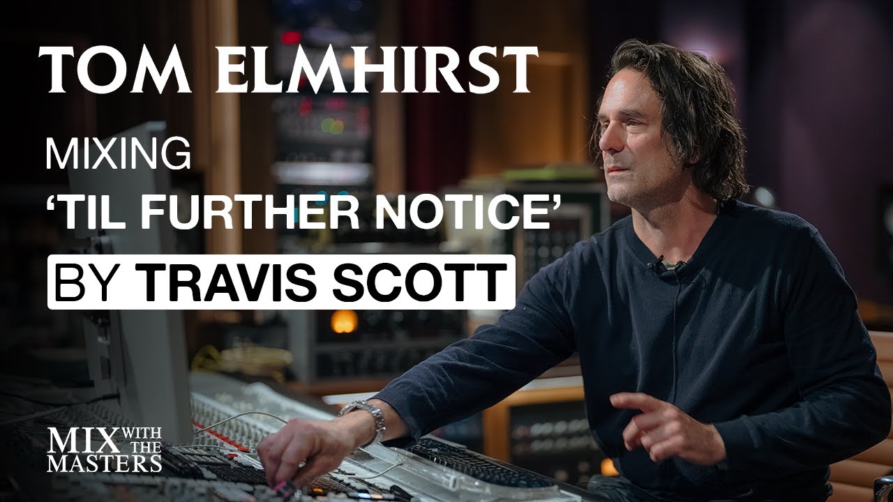 [教程：格莱美奖的混音大师班] MixWithTheMasters Tom Elmhirst Mixing TIL FURTHER NOTICE by Travis Scott ft James Blake & 21 Savage（1.46GB）插图