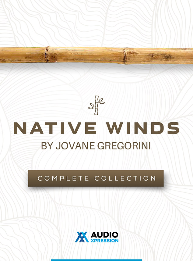 [民族长笛合集音源] AudioXpression Native Winds Complete by Jovane Gregorini [KONTAKT]（1.95GB）插图