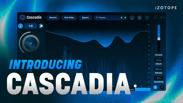 iZotope Cascadia v1.0.0 [WiN]（42MB）